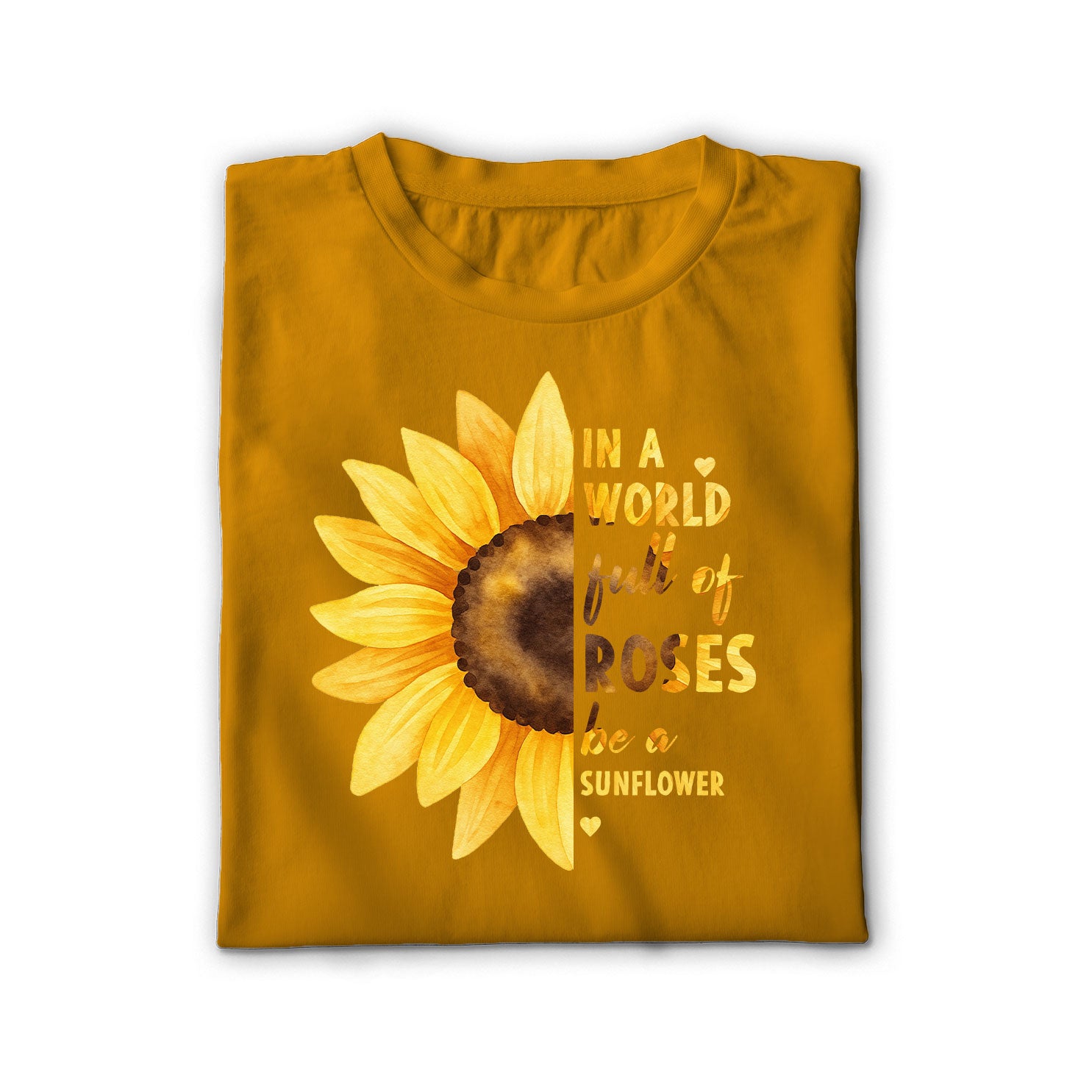 In a World Full of Roses Be a Sunflower Unisex Shirt