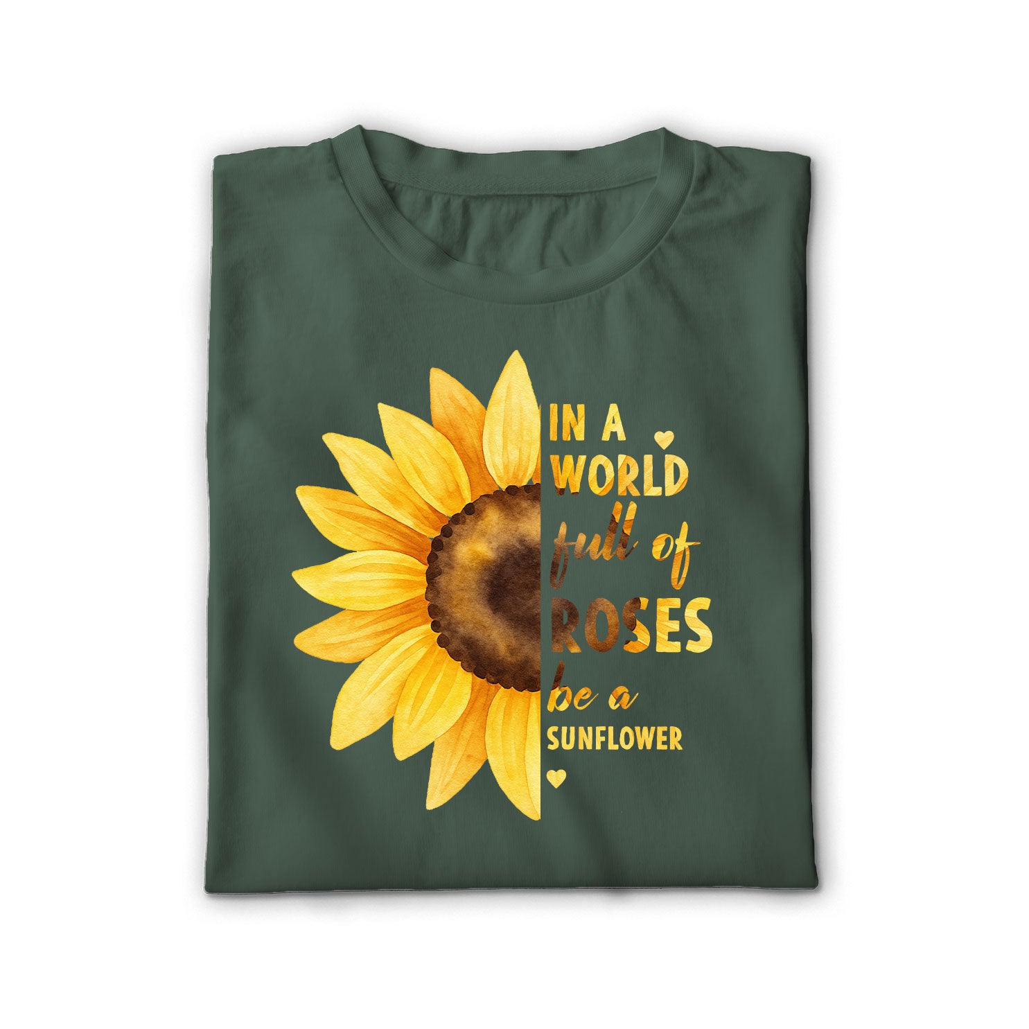 In a World Full of Roses Be a Sunflower Unisex Shirt