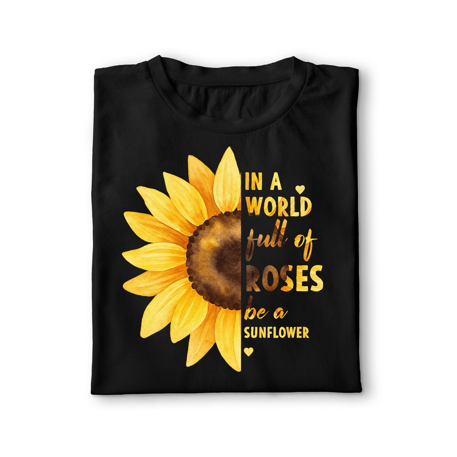 In a World Full of Roses Be a Sunflower Unisex Shirt