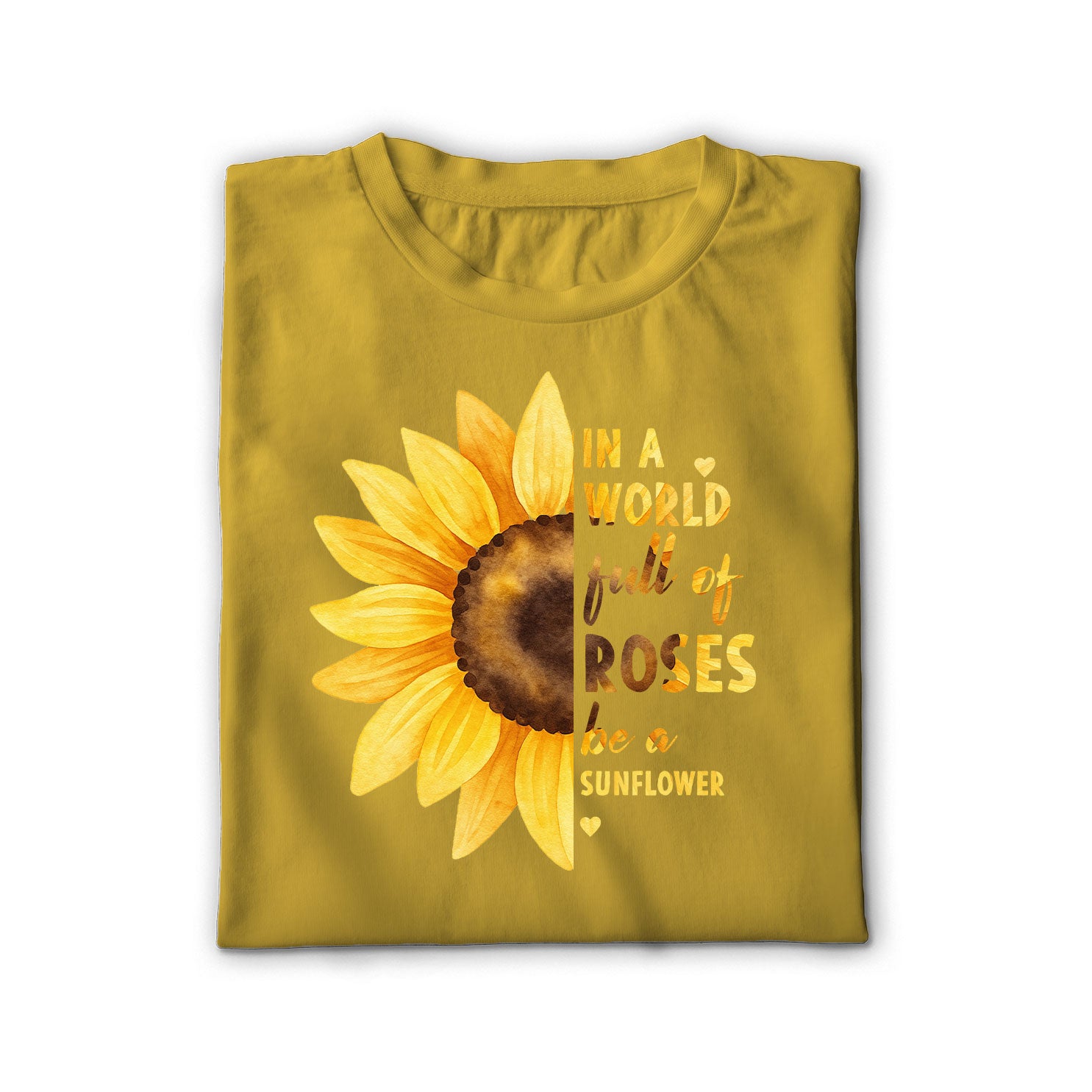 In a World Full of Roses Be a Sunflower Unisex Shirt