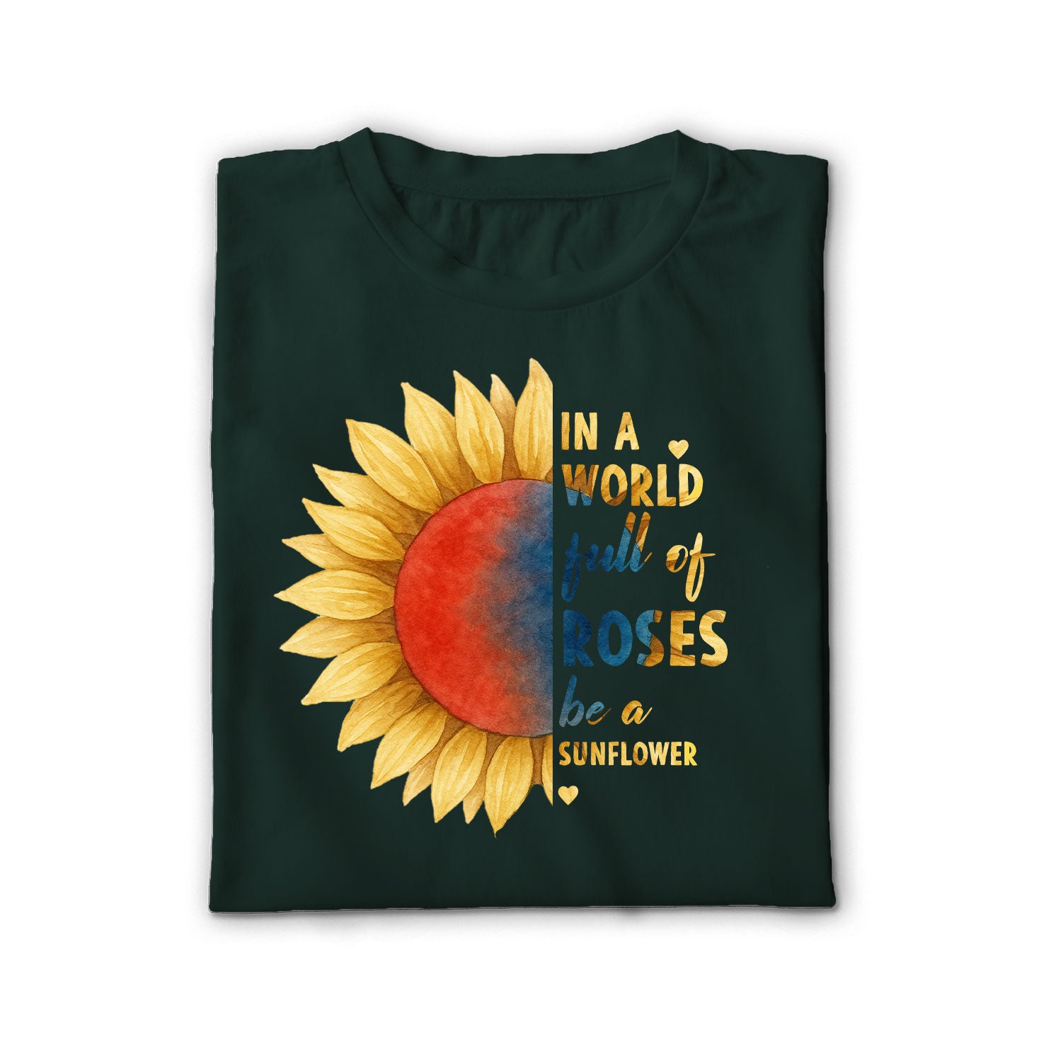 In a World Full of Roses Be a Sunflower Unisex Shirt