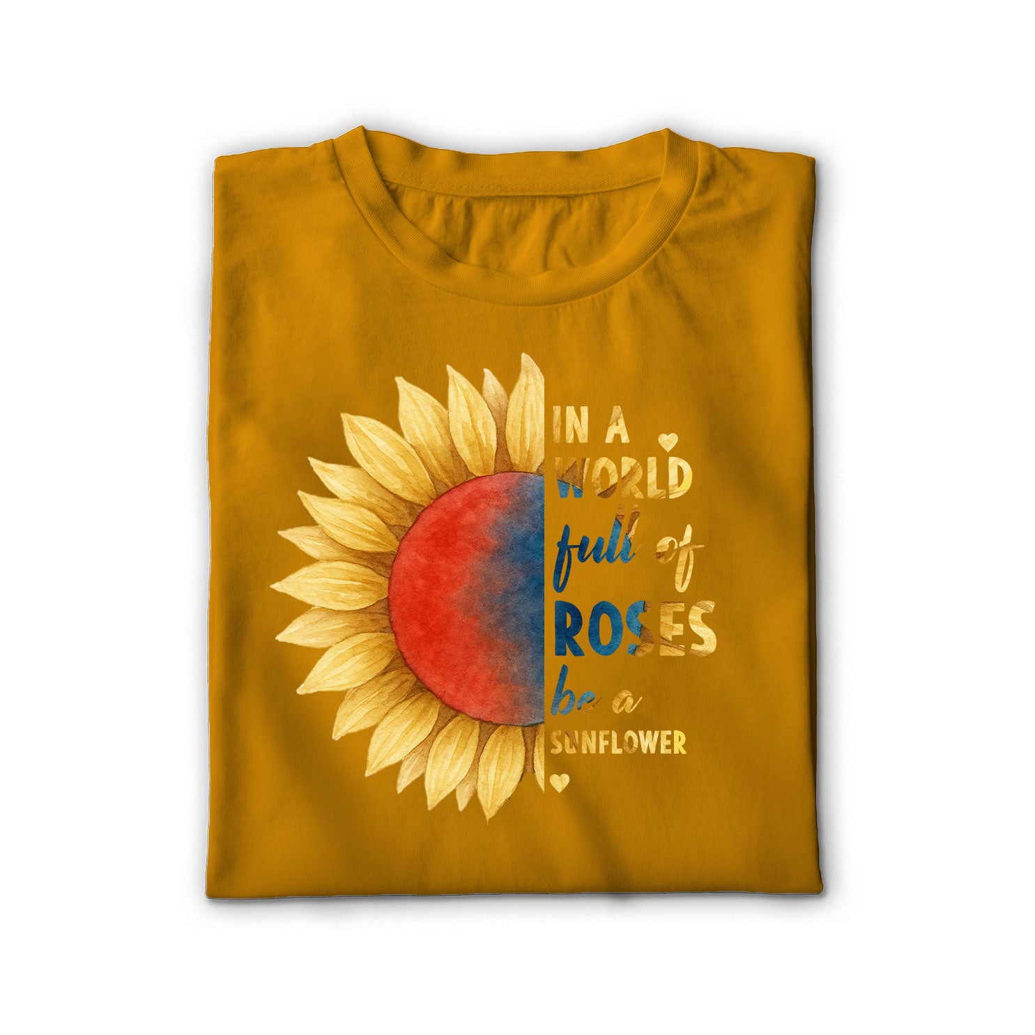 In a World Full of Roses Be a Sunflower Unisex Shirt