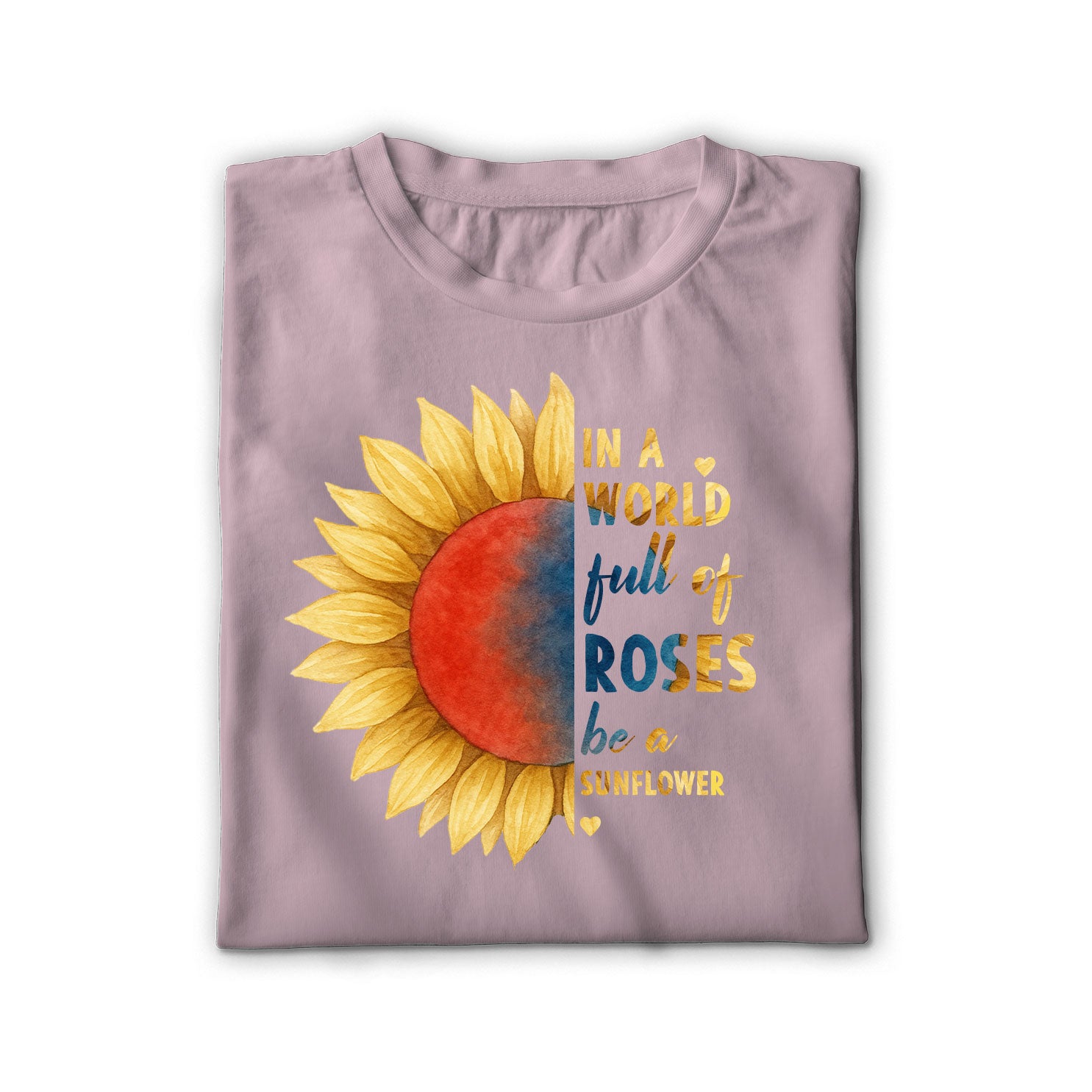 In a World Full of Roses Be a Sunflower Unisex Shirt