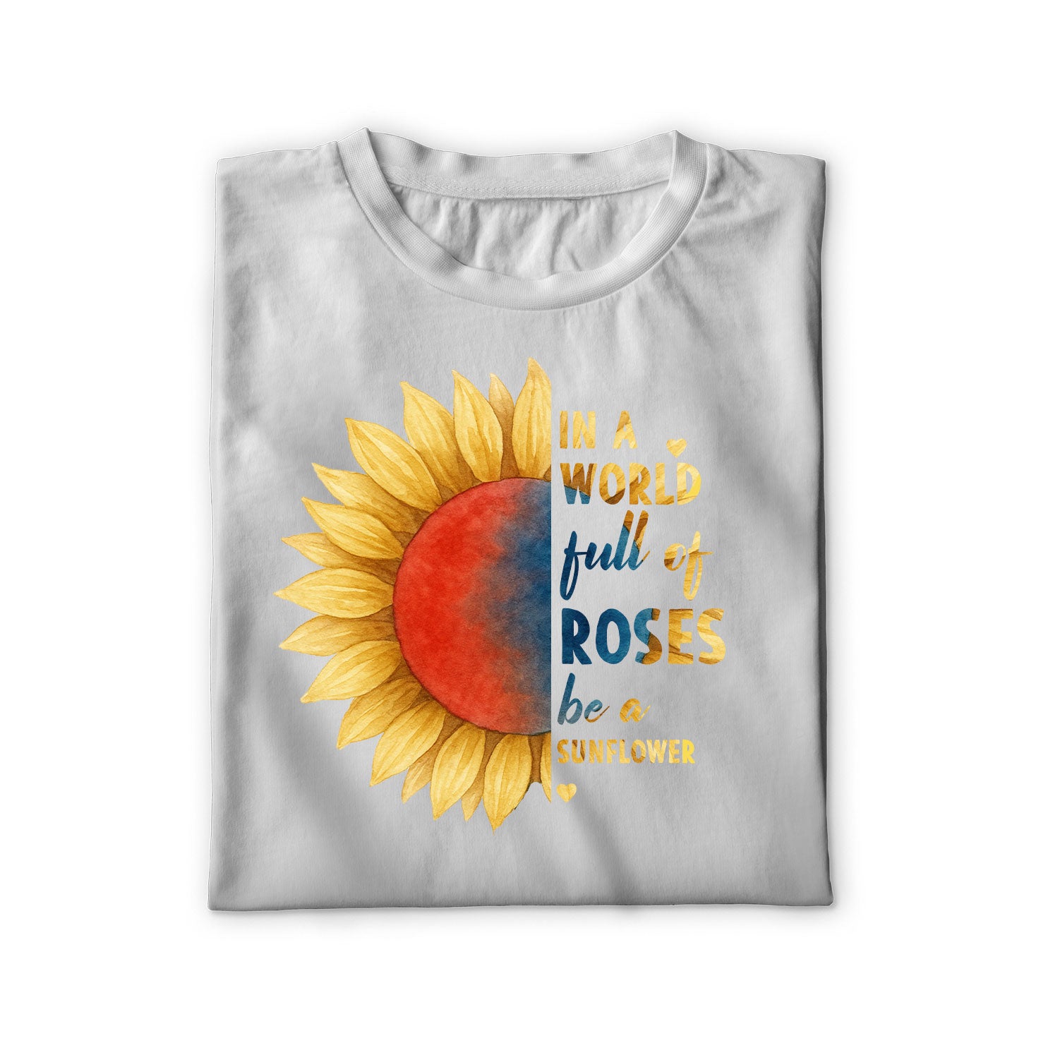 In a World Full of Roses Be a Sunflower Unisex Shirt