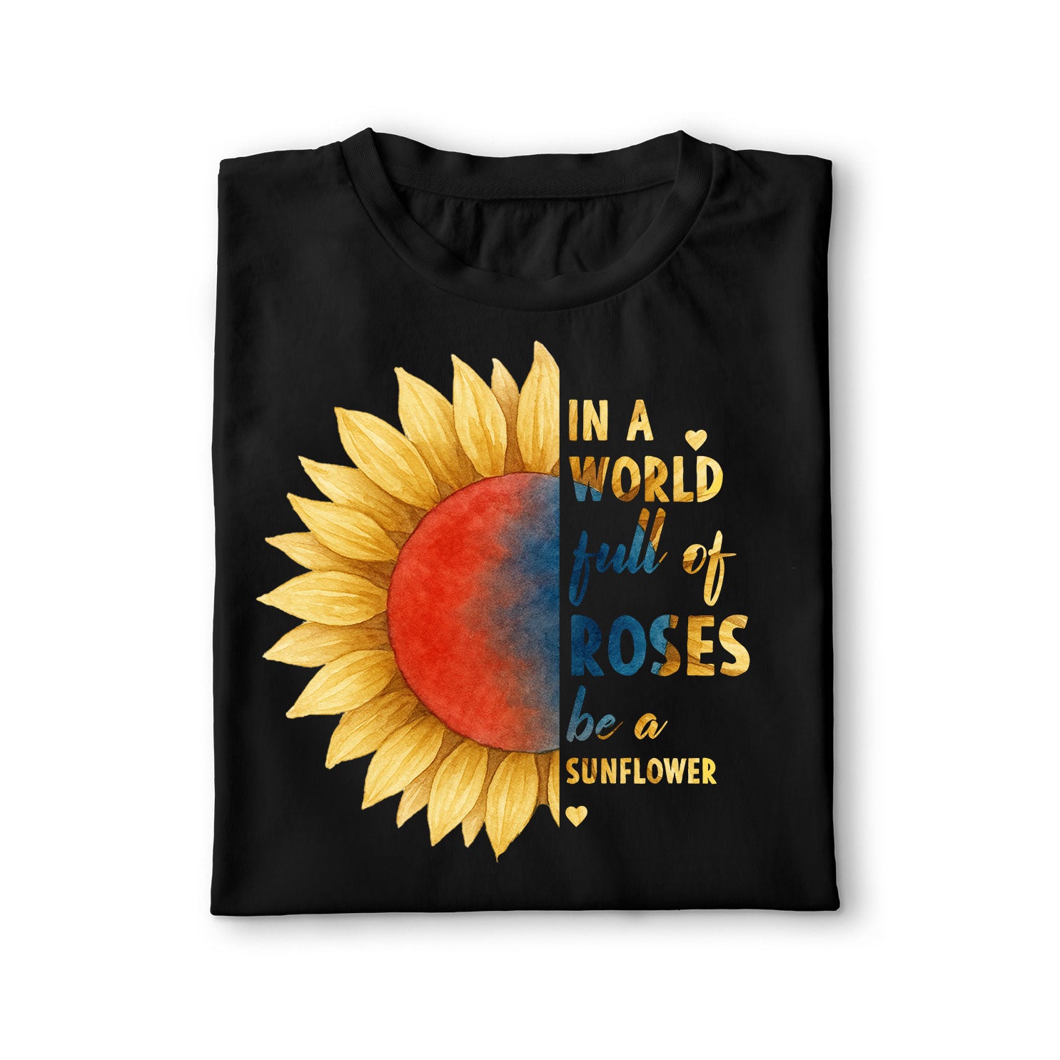 In a World Full of Roses Be a Sunflower Unisex Shirt
