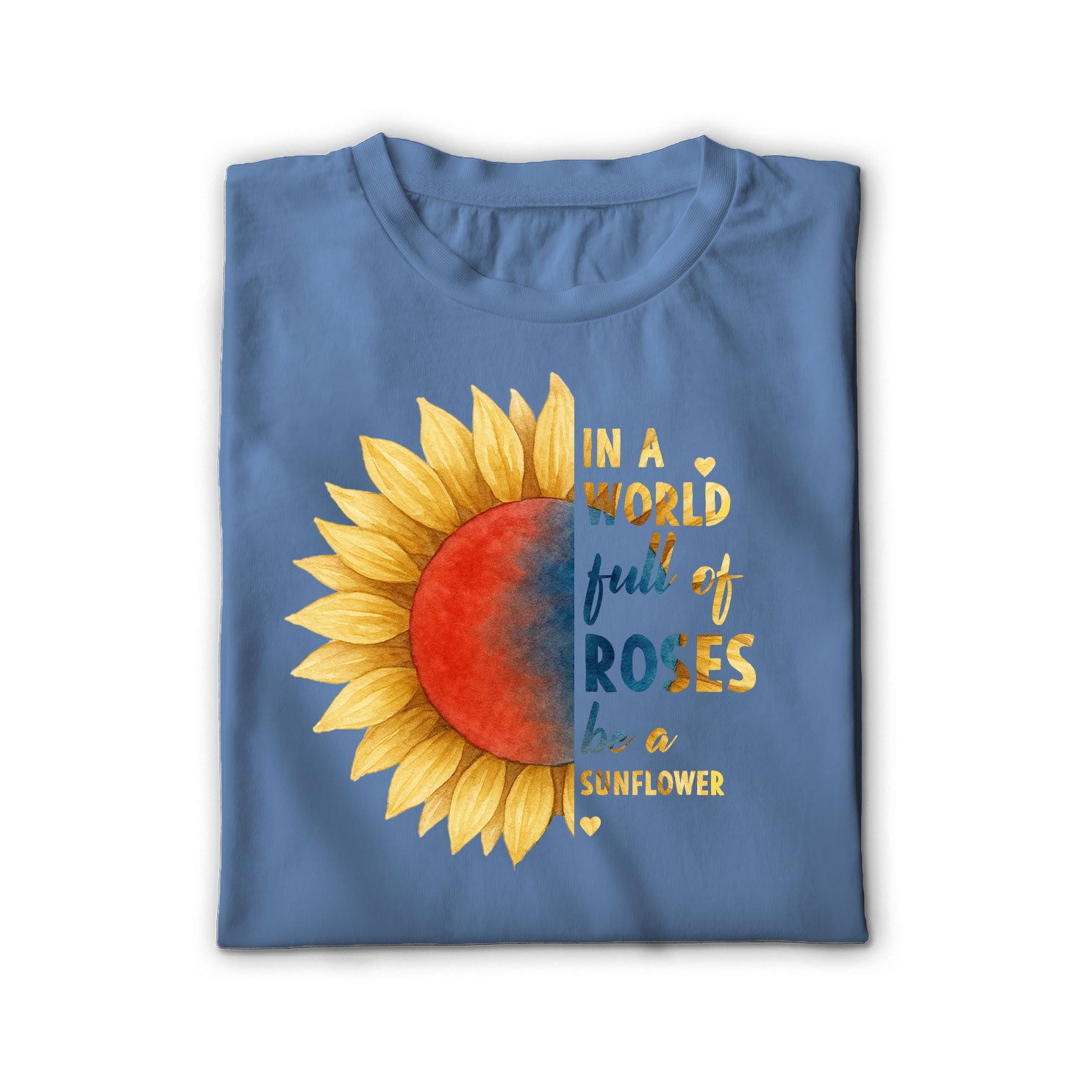 In a World Full of Roses Be a Sunflower Unisex Shirt