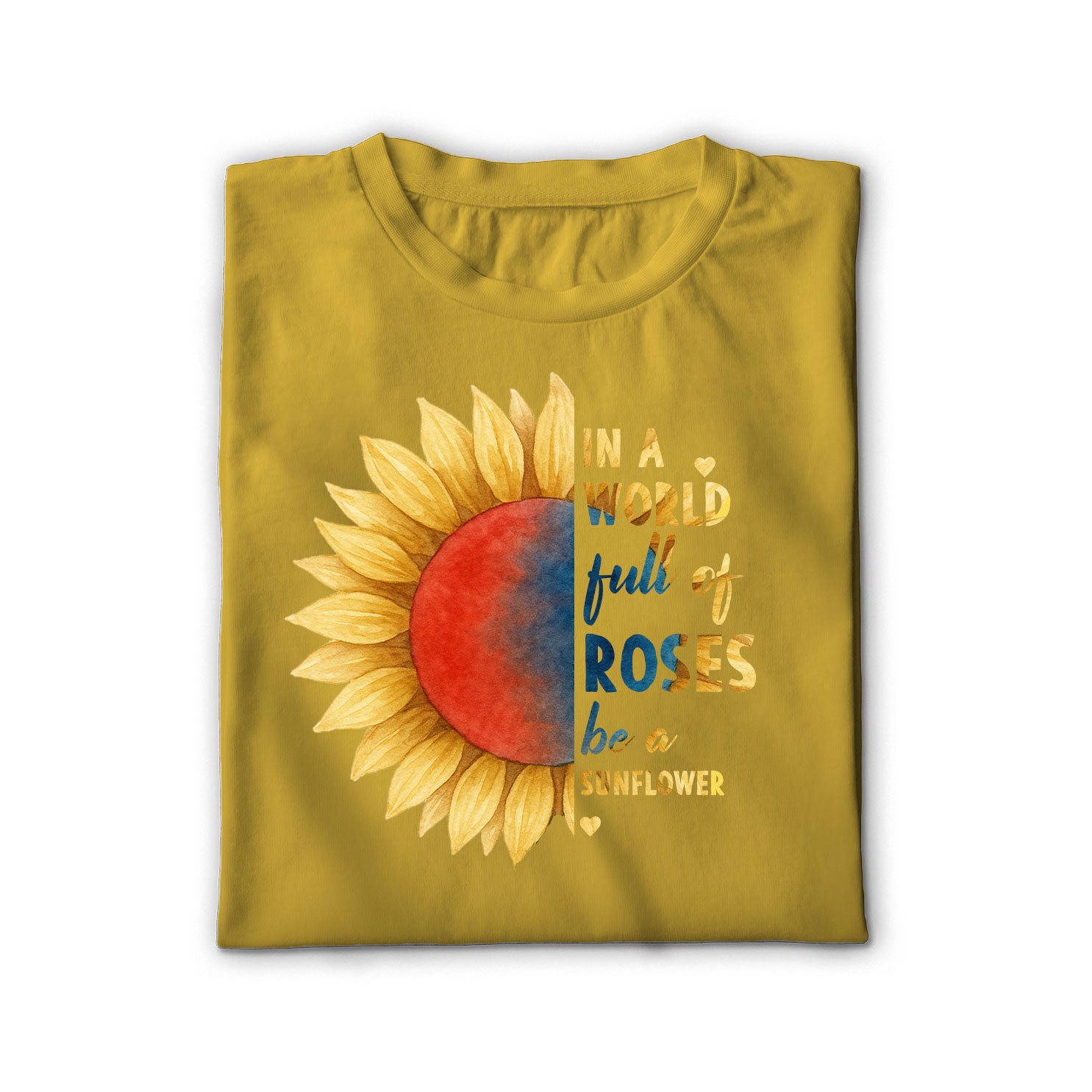 In a World Full of Roses Be a Sunflower Unisex Shirt