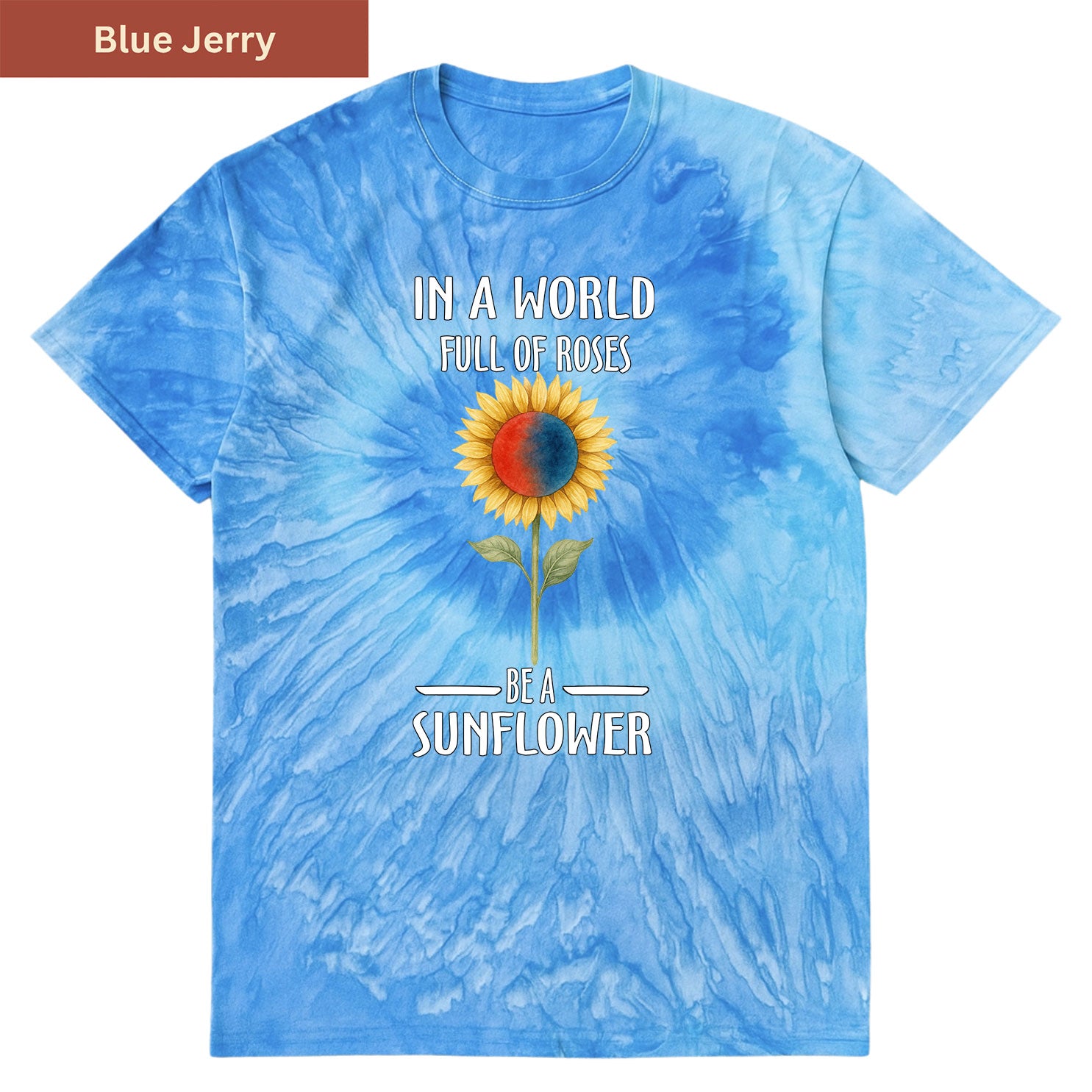 Be a sunflower Premium Tie-dye Unisex Shirt